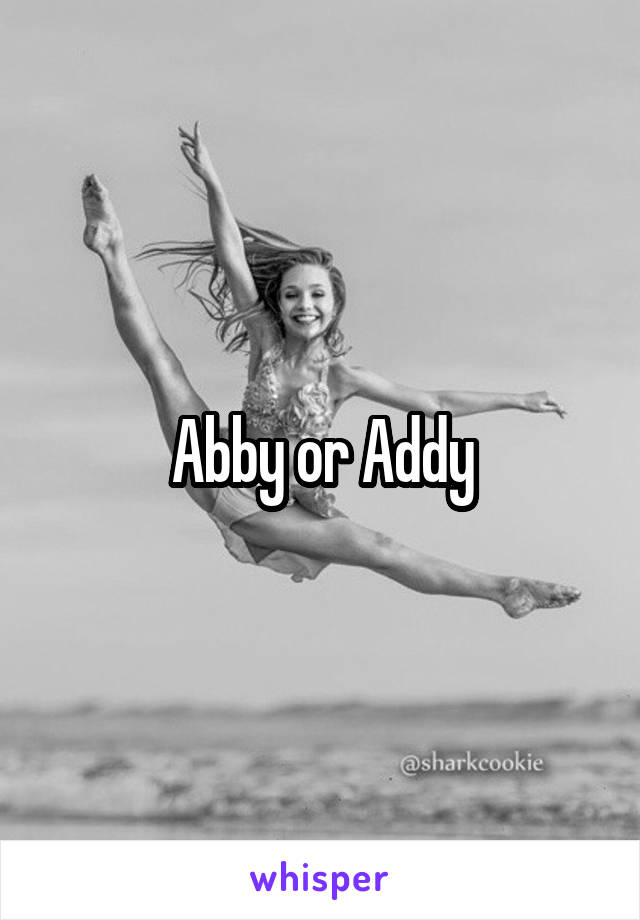 Abby or Addy