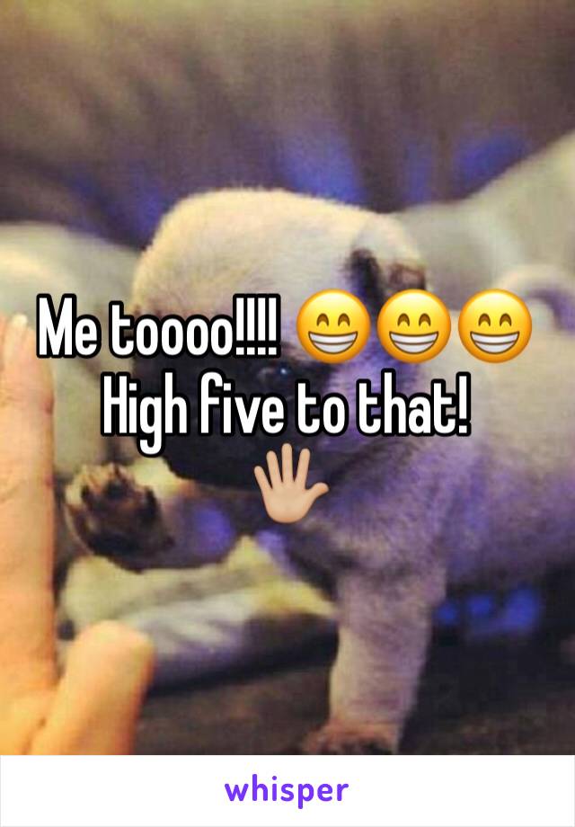 Me toooo!!!! 😁😁😁 High five to that! 
🖐🏼