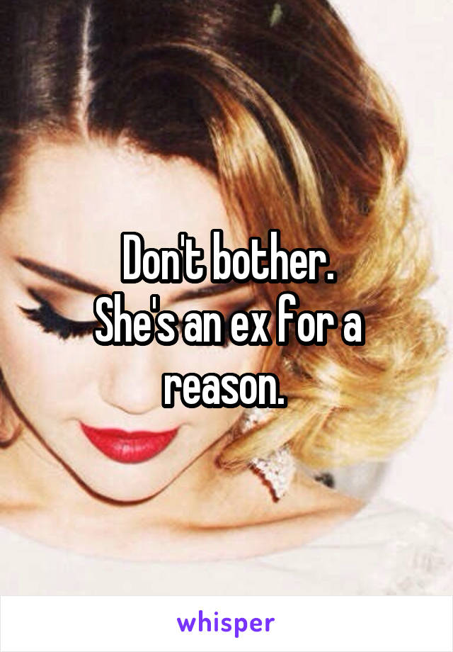 Don't bother.
She's an ex for a reason. 