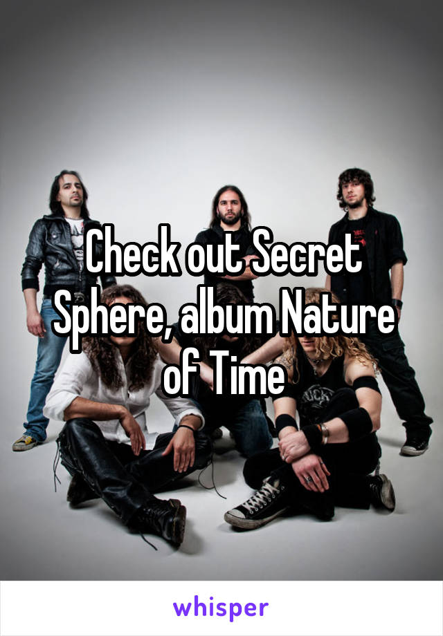 Check out Secret Sphere, album Nature of Time