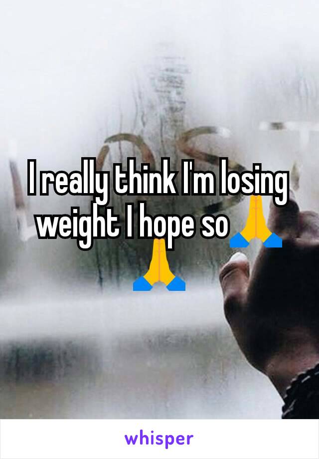 I really think I'm losing weight I hope so🙏🙏