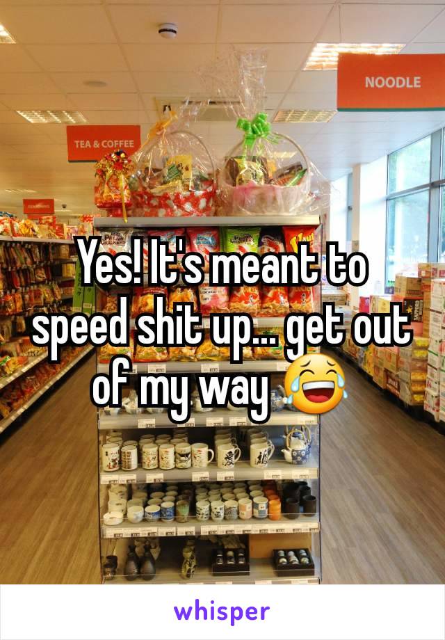 Yes! It's meant to speed shit up... get out of my way 😂