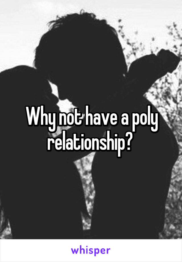 Why not have a poly relationship? 
