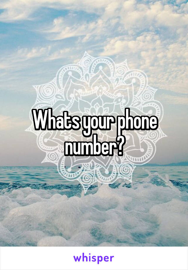 Whats your phone number?
