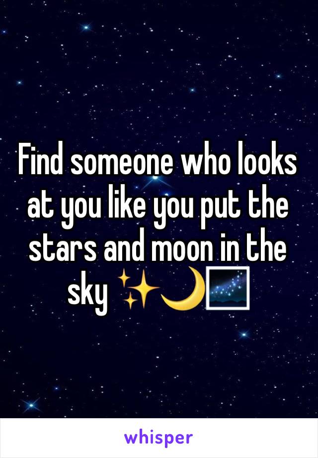 Find someone who looks at you like you put the stars and moon in the sky ✨🌙🌌