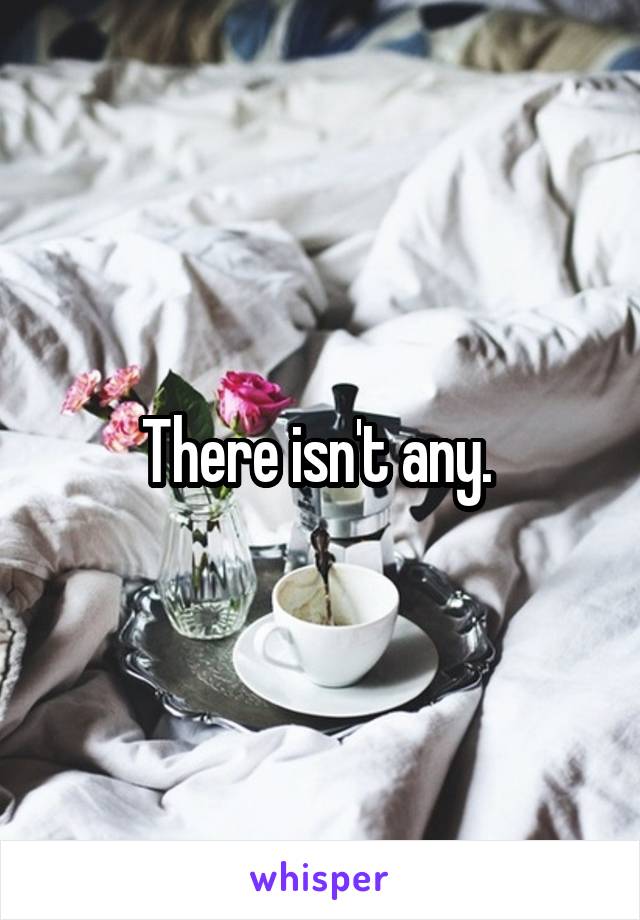 There isn't any. 