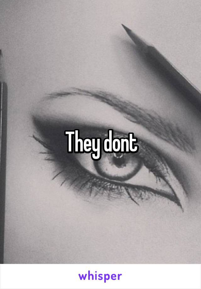 They dont