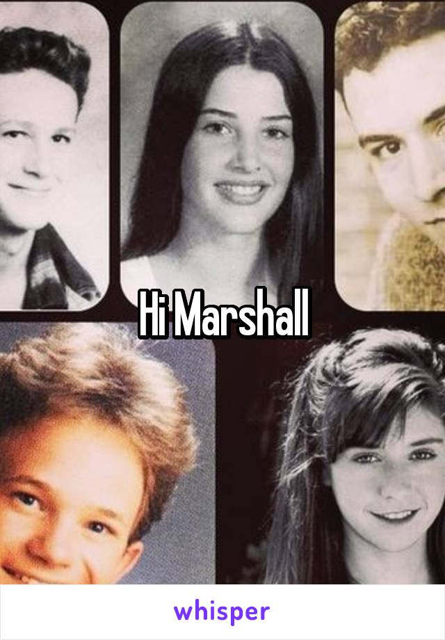Hi Marshall