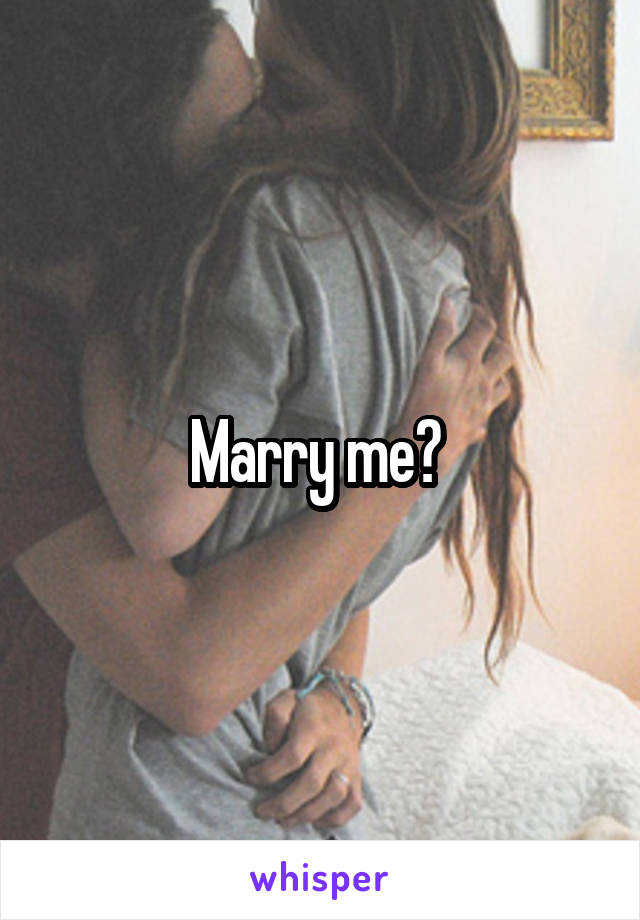 Marry me? 