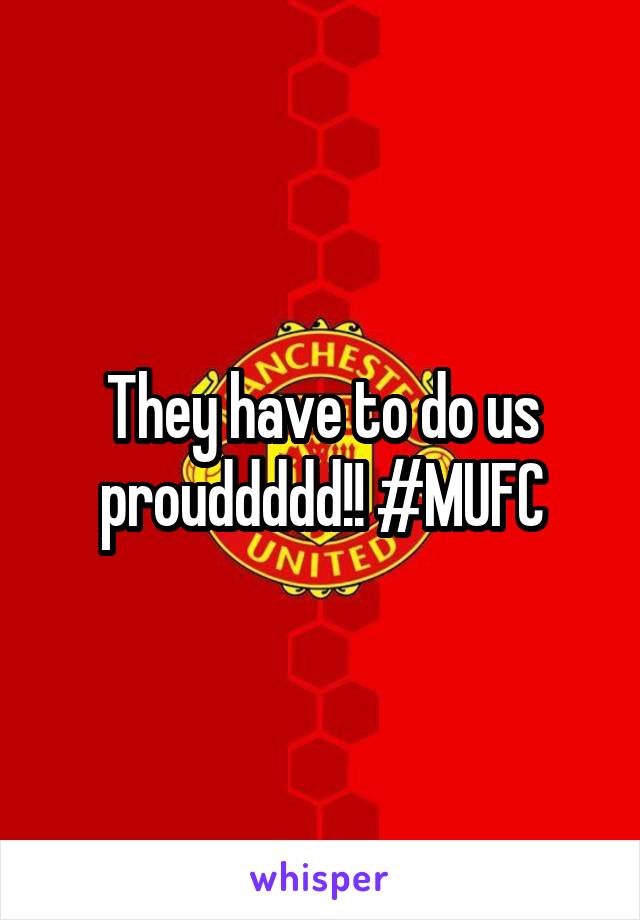 They have to do us prouddddd!! #MUFC