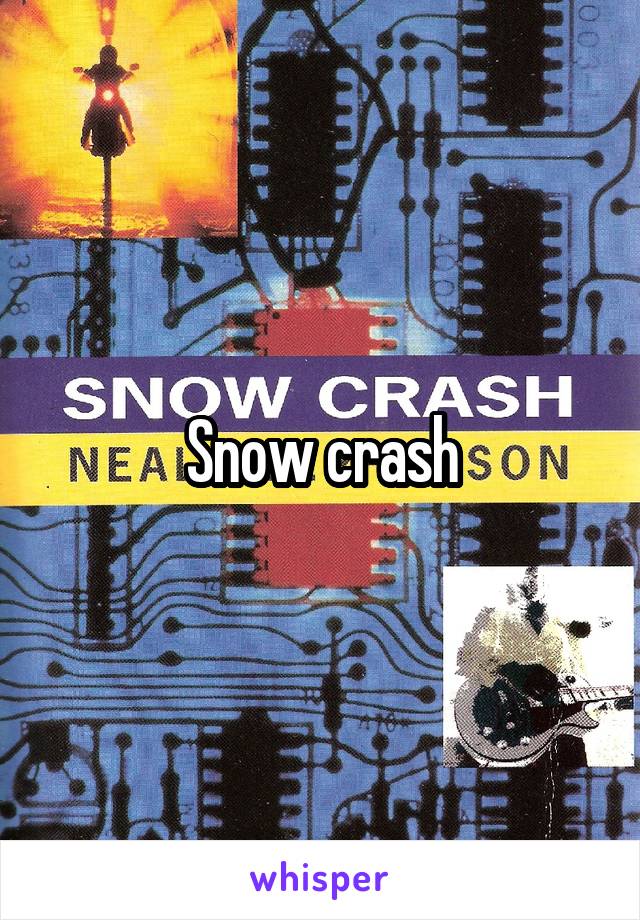 Snow crash