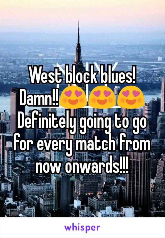 West block blues! Damn!!😍😍😍
Definitely going to go for every match from now onwards!!!