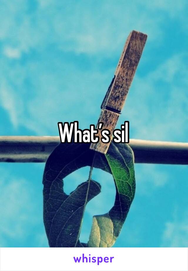 What’s sil 