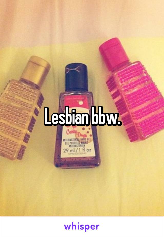 Lesbian bbw.