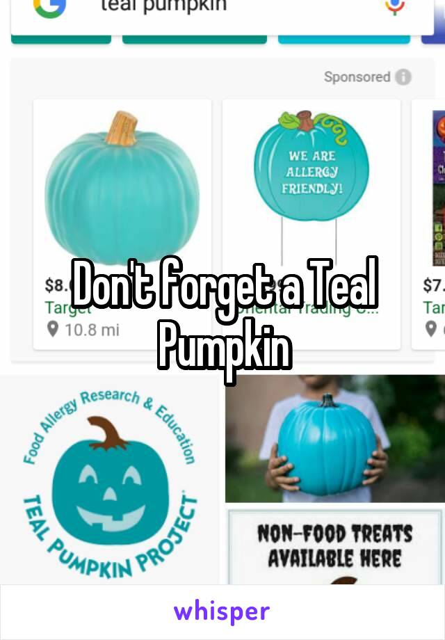Don't forget a Teal Pumpkin