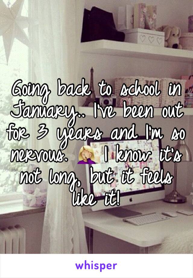 Going back to school in January.. I've been out for 3 years and I'm so nervous. 🤦🏼‍♀️ I know it's not long, but it feels like it! 