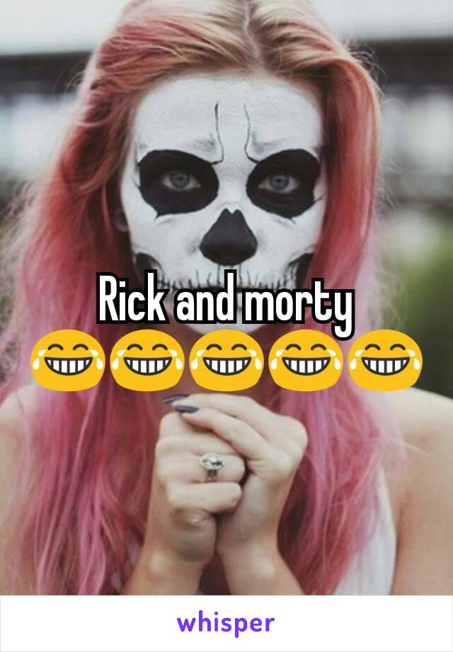 Rick and morty
😂😂😂😂😂
