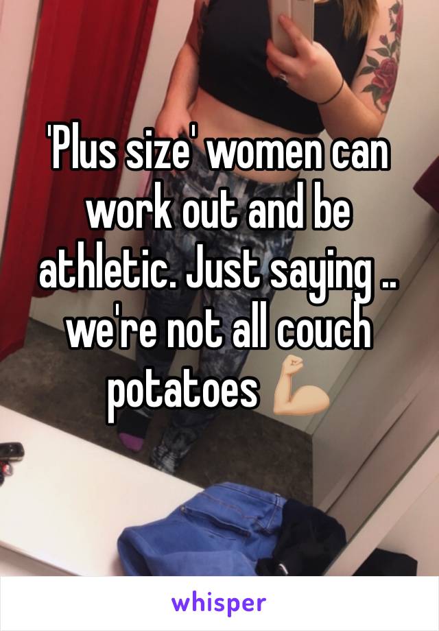 'Plus size' women can work out and be athletic. Just saying .. we're not all couch potatoes 💪🏼 