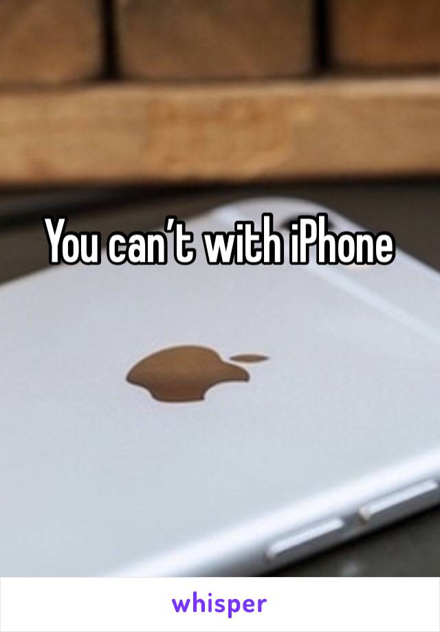 You can’t with iPhone 
