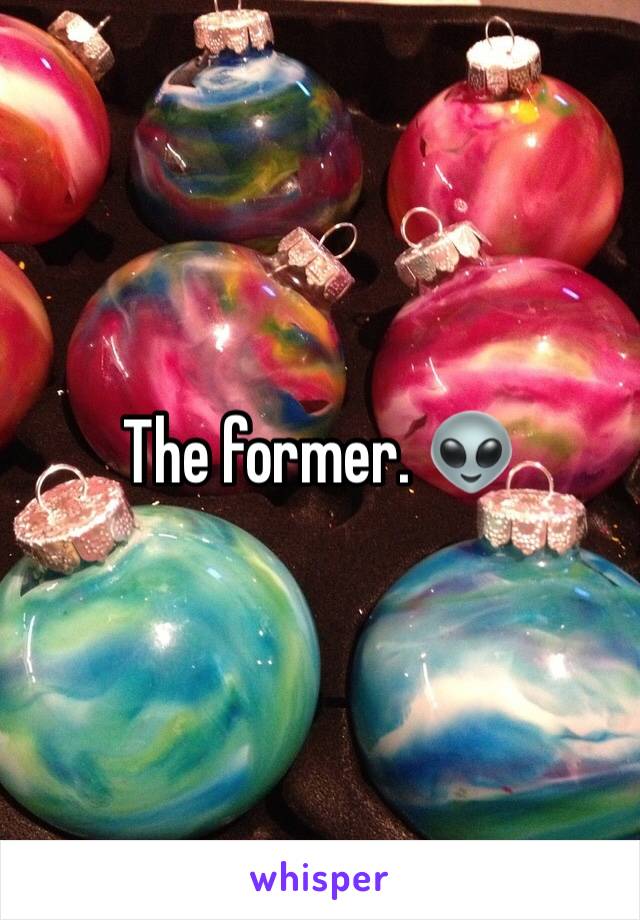 The former. 👽