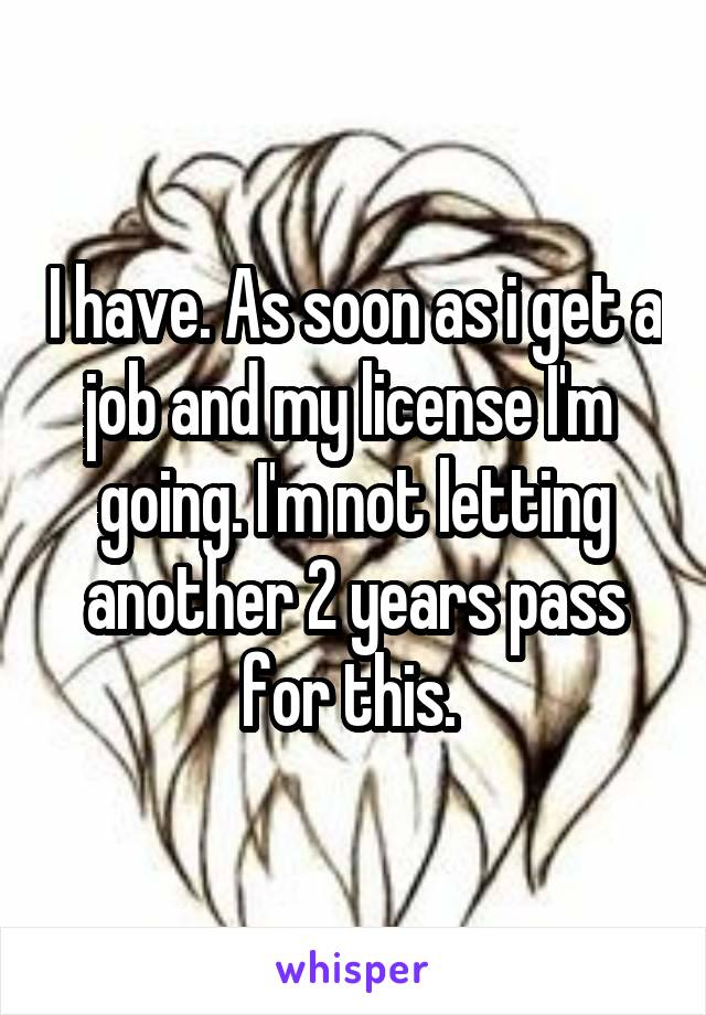I have. As soon as i get a job and my license I'm  going. I'm not letting another 2 years pass for this. 