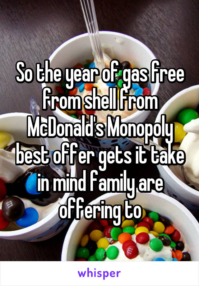 So the year of gas free from shell from McDonald's Monopoly best offer gets it take in mind family are offering to