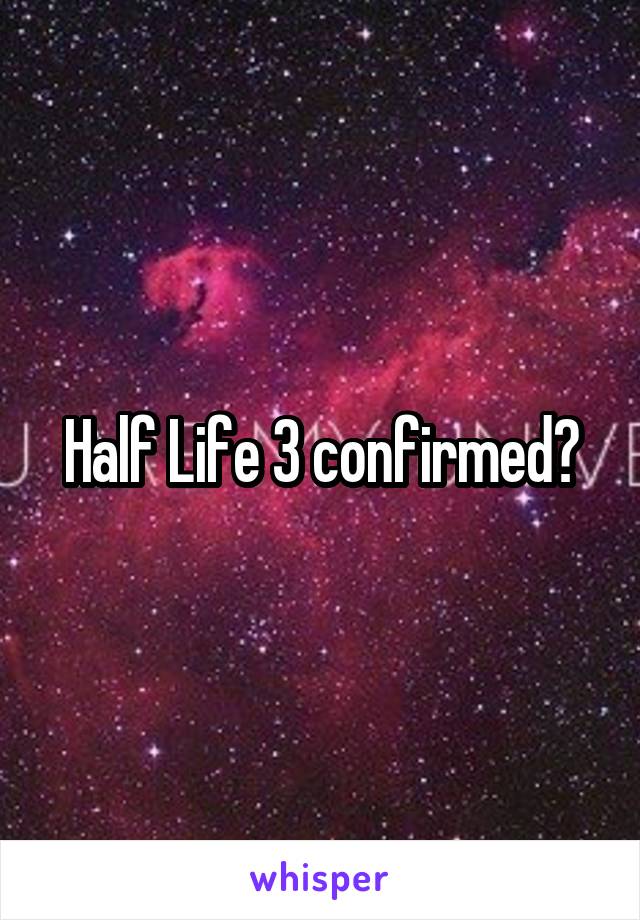 Half Life 3 confirmed?