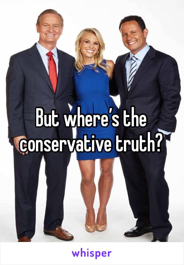 But where’s the conservative truth?