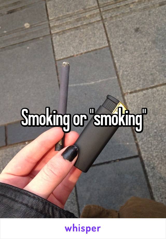 Smoking or "smoking"