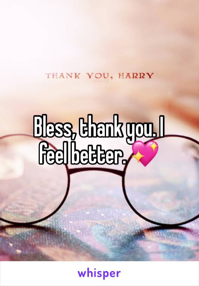 Bless, thank you. I feel better. 💖