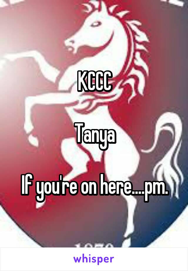 KCCC

Tanya

If you're on here....pm.