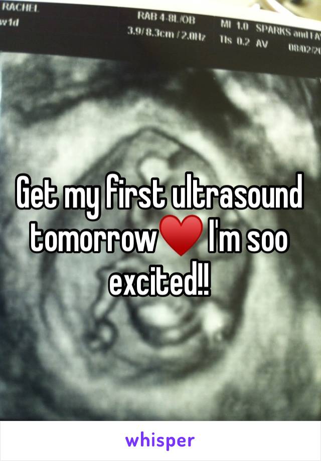 Get my first ultrasound tomorrow♥️ I'm soo excited!!
