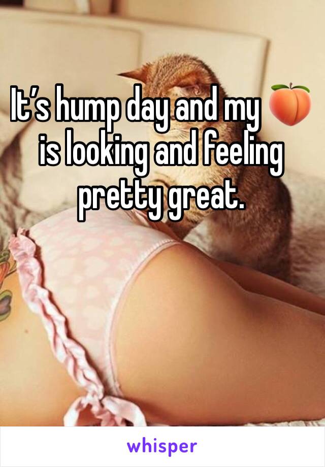 It’s hump day and my 🍑 is looking and feeling pretty great. 