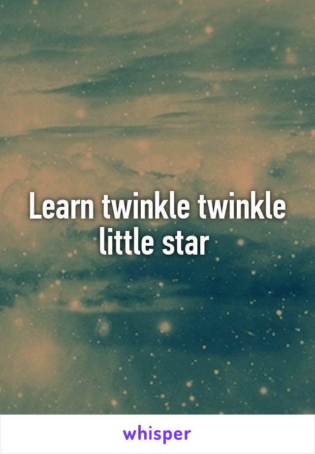 Learn twinkle twinkle little star 