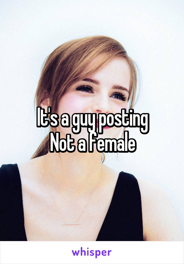 It's a guy posting
Not a female