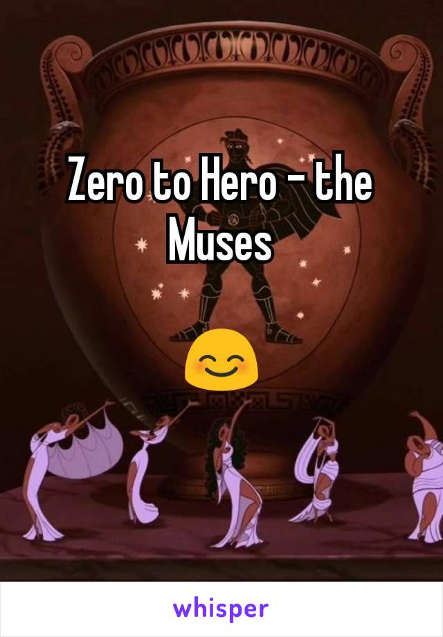 Zero to Hero - the Muses

😊