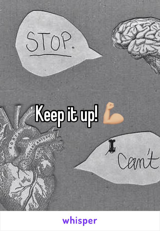 Keep it up! 💪🏼