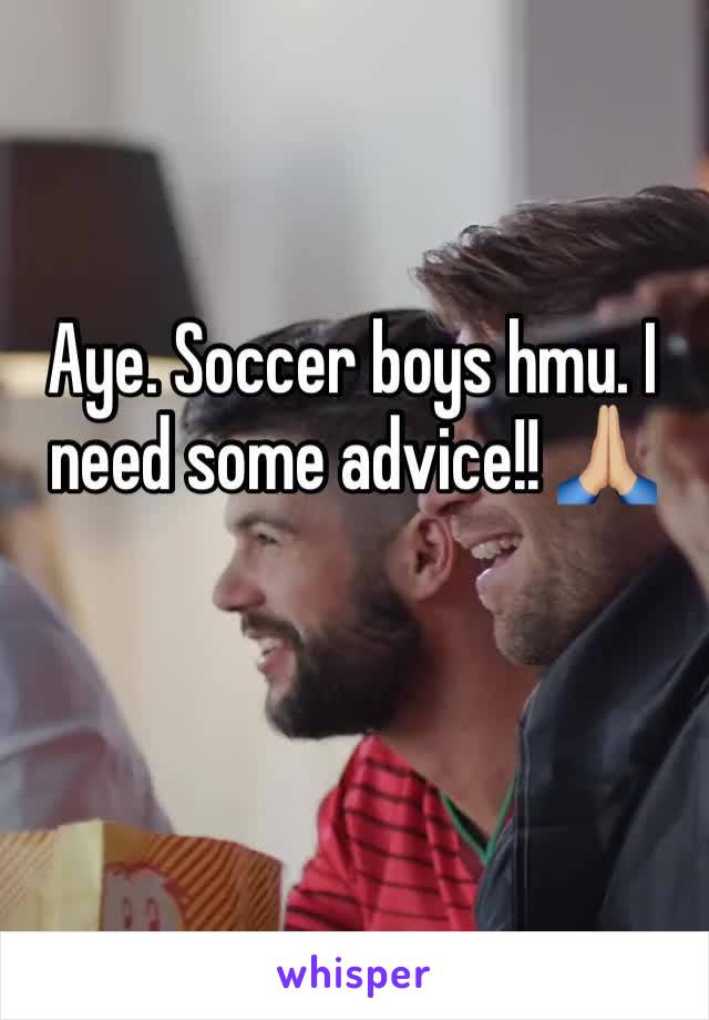 Aye. Soccer boys hmu. I need some advice!! 🙏🏼