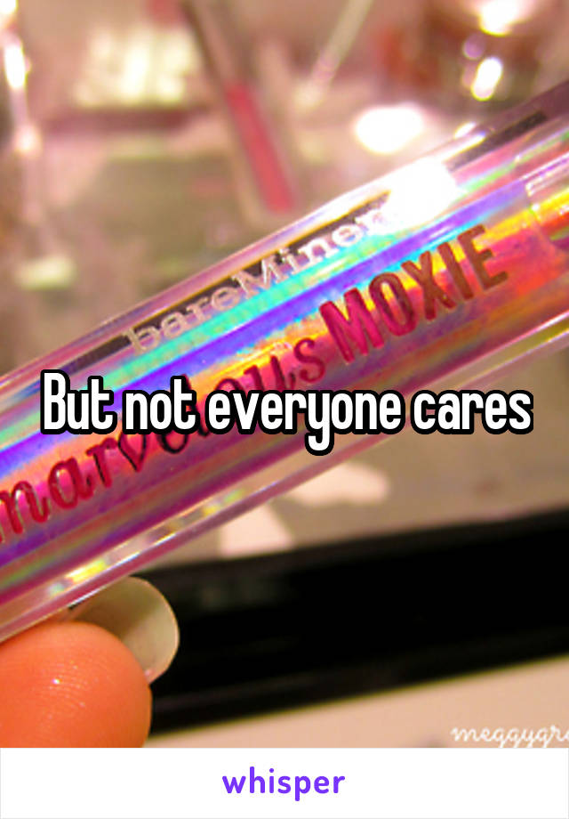 But not everyone cares