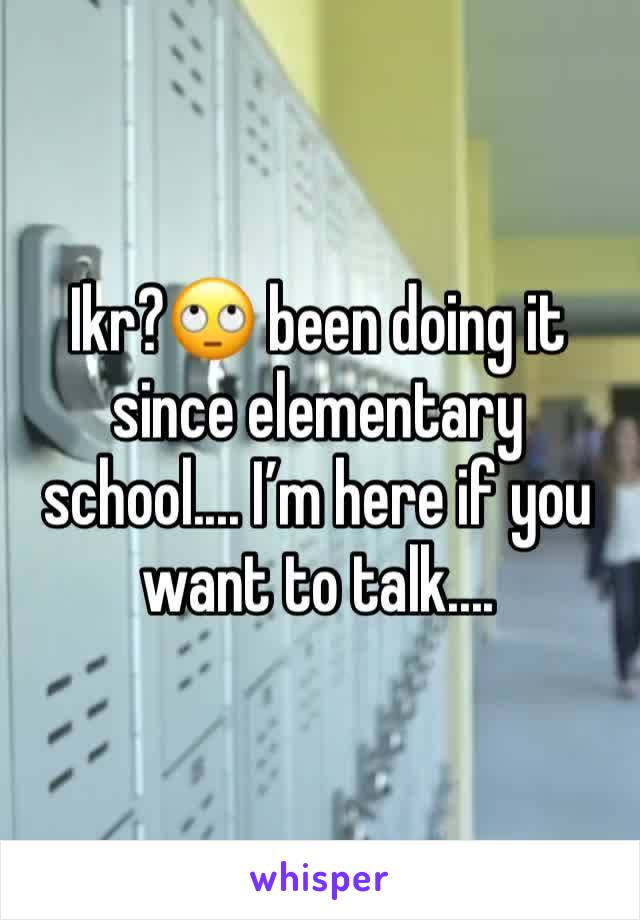 Ikr?🙄 been doing it since elementary school.... I’m here if you want to talk....