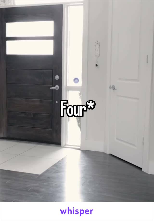Four*
