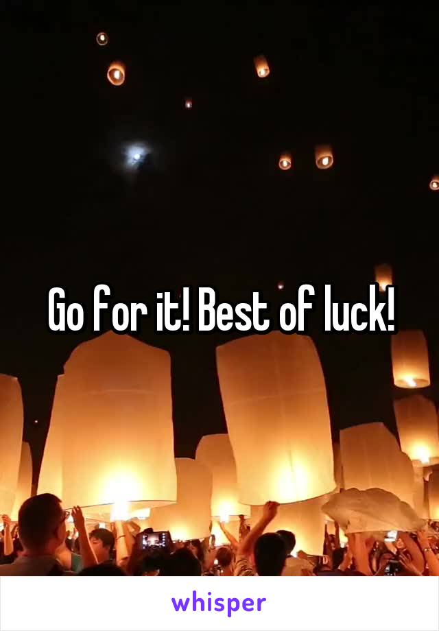 Go for it! Best of luck!