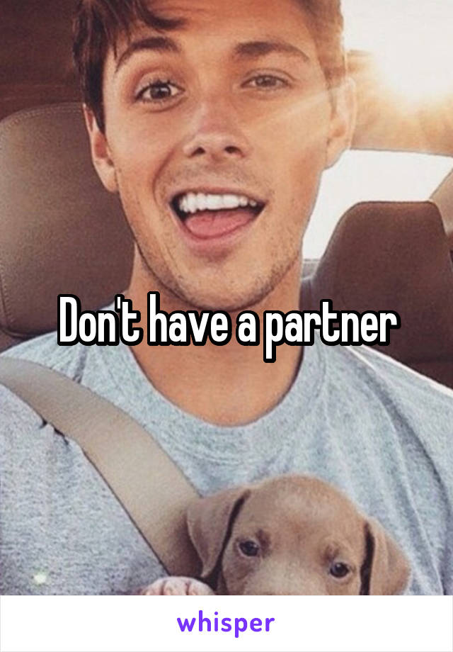 Don't have a partner