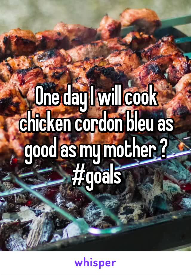 One day I will cook chicken cordon bleu as good as my mother 😂
#goals