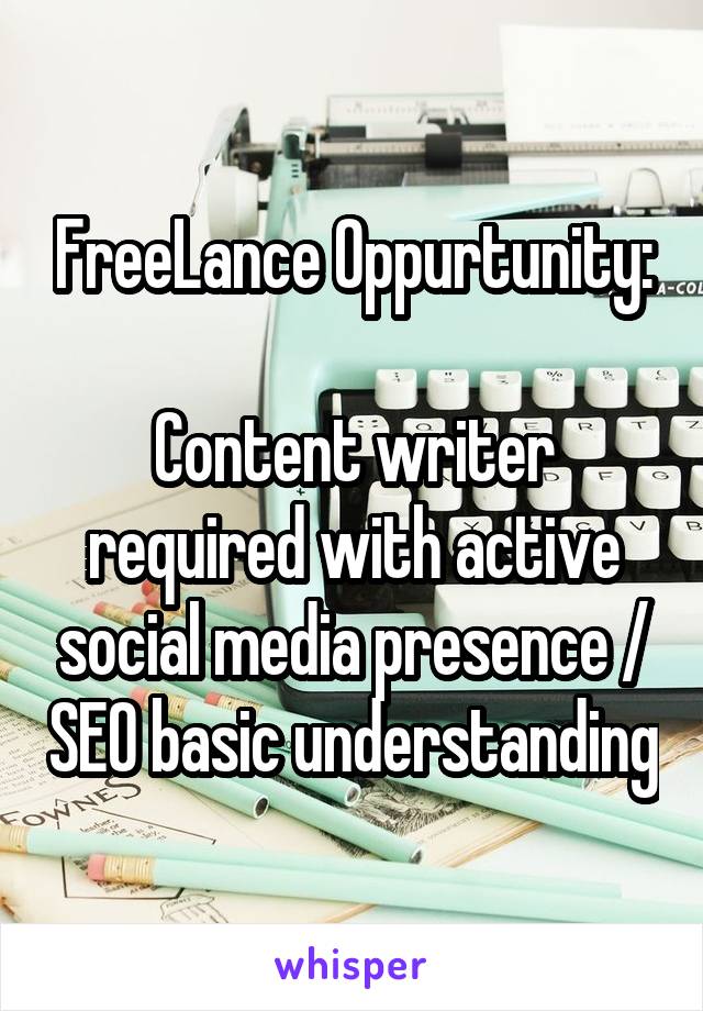 FreeLance Oppurtunity:

Content writer required with active social media presence / SEO basic understanding