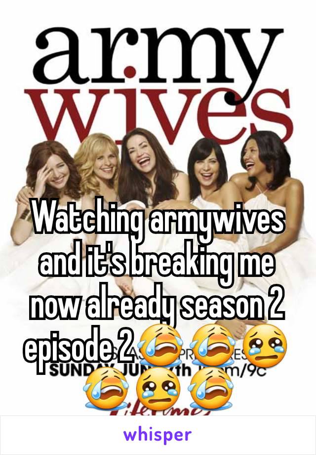 Watching armywives and it's breaking me now already season 2 episode 2😭😭😢😭😢😭