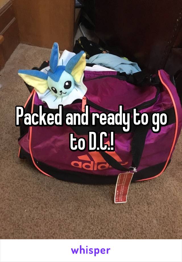 Packed and ready to go to D.C.!