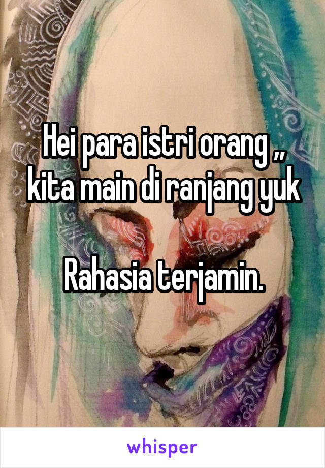 Hei para istri orang ,, kita main di ranjang yuk

Rahasia terjamin.
