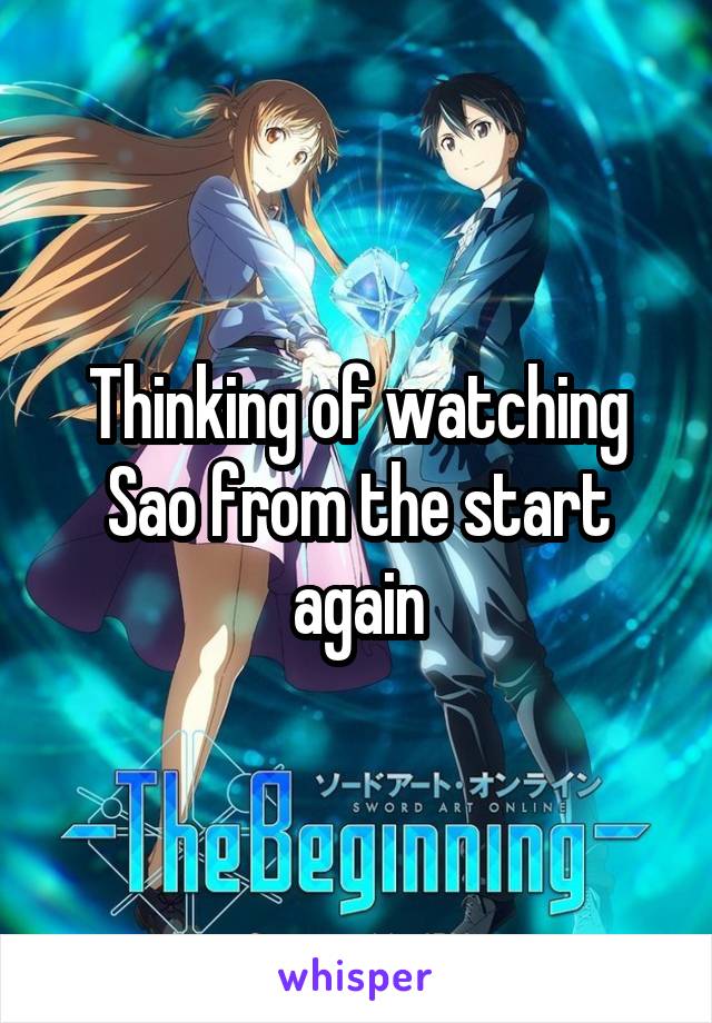 Thinking of watching Sao from the start again
