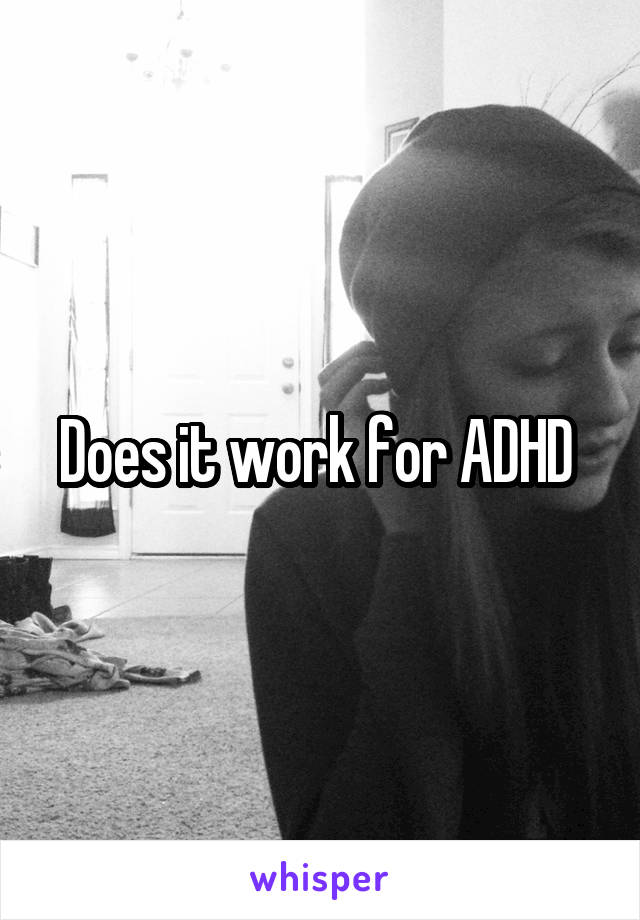 Does it work for ADHD 